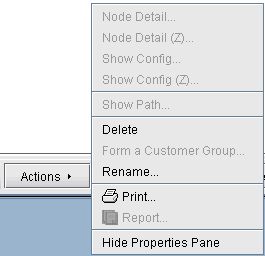 Dropdown menu with options: Node Detail, Node Detail Z, Show Config, Show Config Z, Show Path, Delete, Form a Customer Group, Rename, Print, Report, Hide Properties Pane. Some options are unavailable.