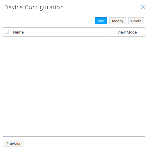 Device Configuration interface with options to Add, Modify, or Delete configurations, table with Name and View Mode columns, Provision button below.