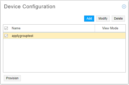 Device Configuration interface with Add, Modify, Delete, and Provision buttons; table with Name and View Mode columns; selected row applygrouptest.
