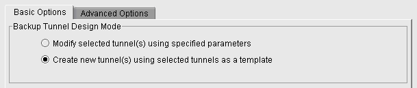 Advanced Options tab showing Backup Tunnel Design Mode with radio buttons: Modify selected tunnels or Create new tunnels using selected tunnels as a template selected.