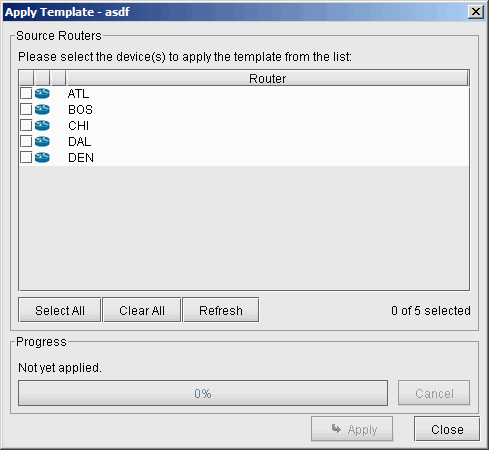 Software application window titled Apply Template asdf for network management showing Source Routers list with checkboxes for ATL BOS CHI DAL DEN and buttons for Select All Clear All Refresh Progress section shows Not yet applied with 0 percent progress Apply Cancel and Close buttons at the bottom