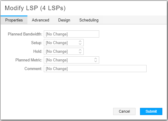 User interface for modifying Label Switched Paths with tabs: Properties selected, Advanced, Design, Scheduling. Fields: Planned Bandwidth, Setup, Hold, Planned Metric, Comment. Buttons: Cancel, Submit.